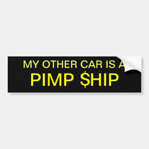 My other car is a PIMP $HIP Bumper Sticker