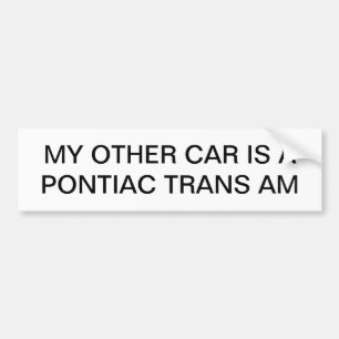 MY OTHER CAR IS A PONTIAC TRANS AM Bumper Sticker