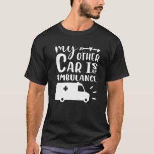 My Other Car Is An Ambulance T-Shirt