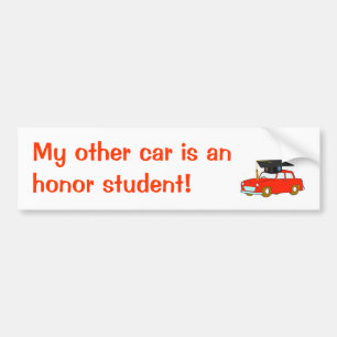 My other car is an honor student! bumper sticker