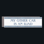 My Other Car Is An Iliad Car Magnet<br><div class="desc">My dad loves three things in life: his Honda Odyssey,  bringing up the time he read the the Odyssey,  and terrible dad puns. If your dad is anything like mine,  this will be the perfect gift to allow him to flaunt all his favourite things.</div>