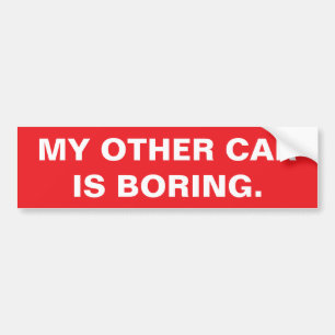 My other car is boring bumper sticker