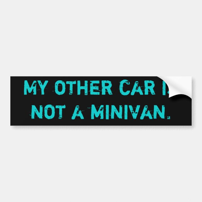 My other car is not a minivan. bumper sticker (Front)