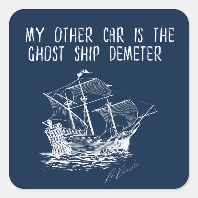 My other car is the ghost ship Demeter Square Sticker (Front)