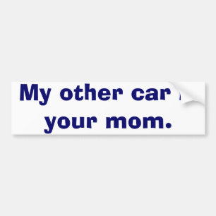 My Other Car Is Your Mum Bumper Sticker