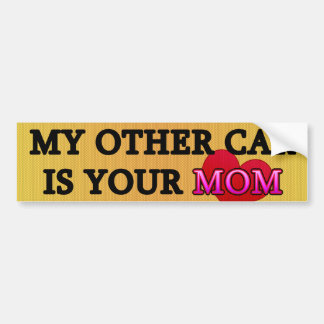 My other car is your mum bumper sticker