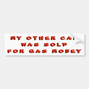 My Other Car Was Sold For Gas Money Bumper Sticker