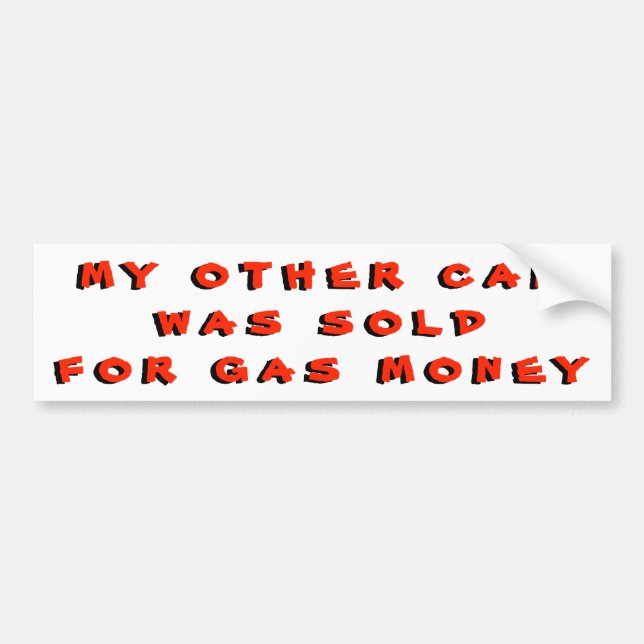 My Other Car Was Sold For Gas Money Bumper Sticker (Front)