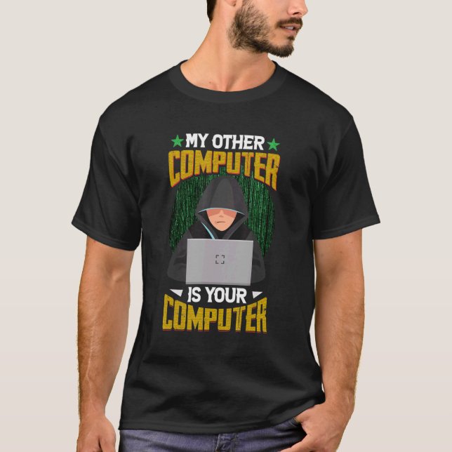 My Other Computer Is Your Computer Programmer Hack T-Shirt (Front)