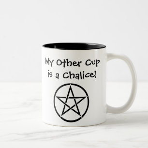 My Other Cup is a Chalice! Pagan Wiccan Mug/Cup