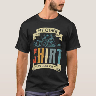 My Other Has Clay On It Potter Ceramicist T-Shirt