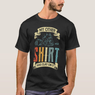 My Other  Has Clay On It Potter Ceramicist T-Shirt