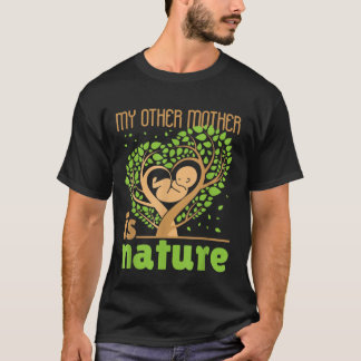 My Other Mother Is Nature Conservation Cute Earth T-Shirt
