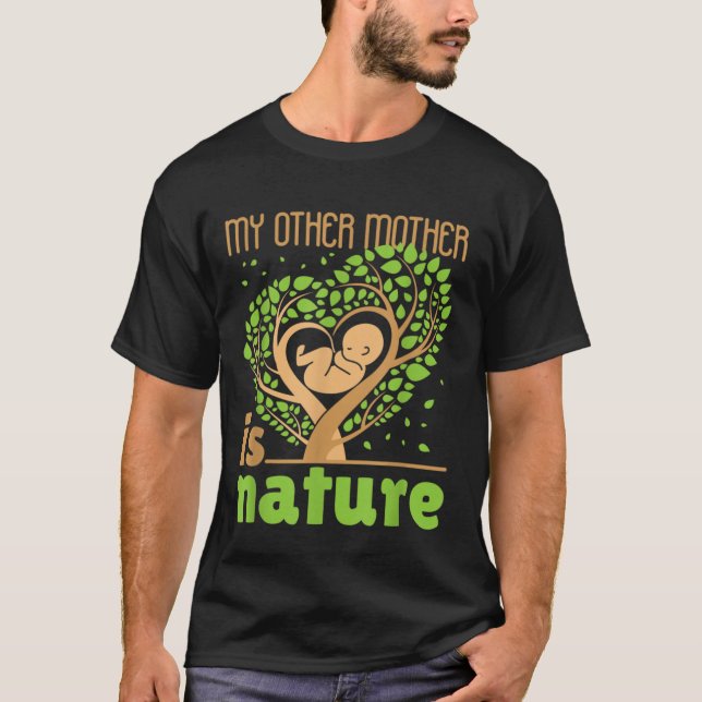 My Other Mother Is Nature Conservation Cute Earth  T-Shirt (Front)