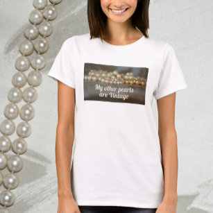 My Other Pearls are Vintage Retro Glam T-Shirt