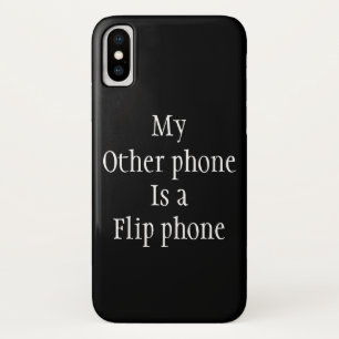 My other phone is a flip phone iphone x case