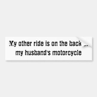 My other ride... back of my husband's motorcycle bumper sticker