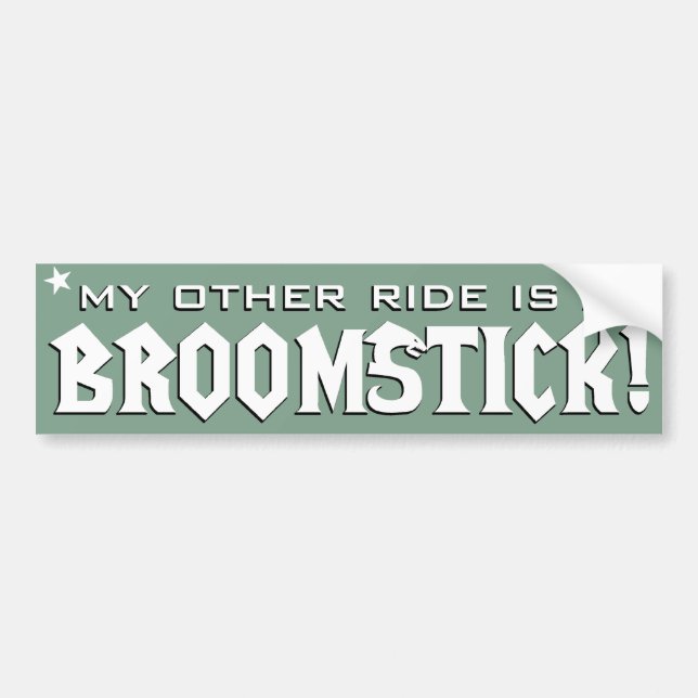 My Other Ride is a Broomstick Bumper Sticker (Front)