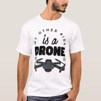My other ride is a drone T-Shirt