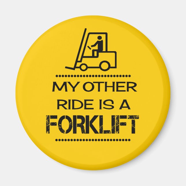 My other ride is a forklift magnet (Front)