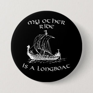 My Other Ride Is A Longboat 7.5 Cm Round Badge
