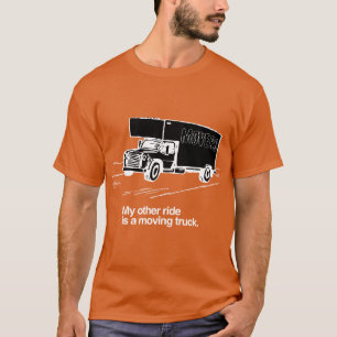 MY OTHER RIDE IS A MOVING TRUCK T-Shirt