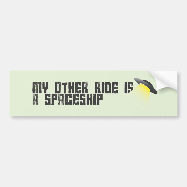 My other ride is a spaceship bumper sticker (Front)