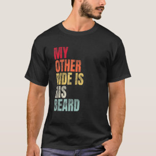 My Other Ride Is His Beard T-Shirt