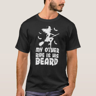 My Other Ride Is His Beard Witch Halloween Quote T-Shirt