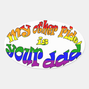 my other ride is your dad oval sticker