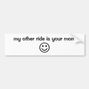 my other ride is your mum bumper sticker