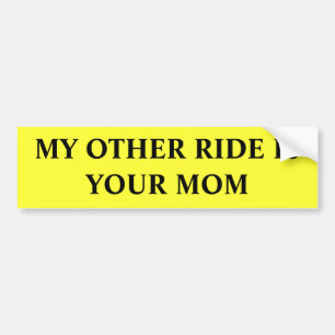 My Other Ride is Your Mum Bumper Sticker