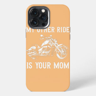 My Other Ride is Your Mum Funny Motorcycle iPhone 13 Pro Max Case