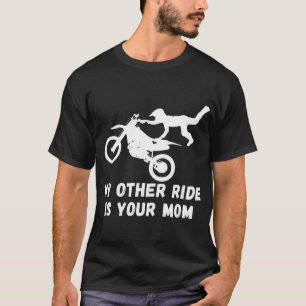 My Other Ride Is Your Mum - Motocross Mens Funny D T-Shirt
