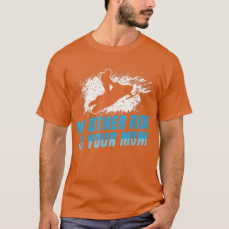 My Other Ride Is Your Mum Snowmobile Riding  T-Shirt