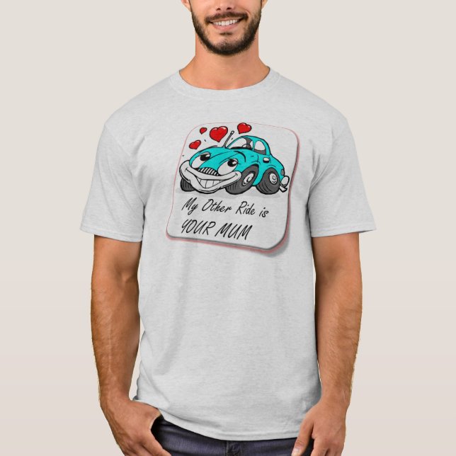 My OTHER Ride T-Shirt (Front)
