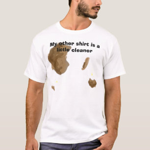 My other shirt is a little cleaner