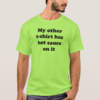 My Other T-Shirt has Hot Sauce On It
