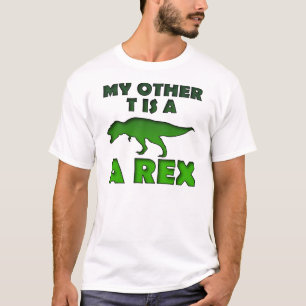 My Other Tee T Is A Rex Funny Dinosaur Shirt Tees