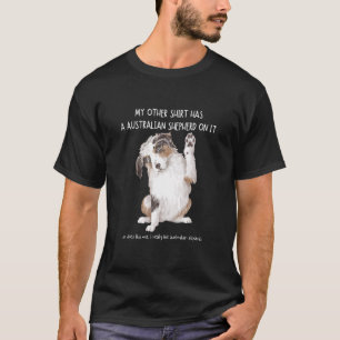 My Other Things Has A Aussie On It Pets Animal 1 T-Shirt