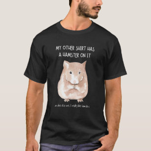 My Other Things Has A Hamster On It Animal T-Shirt