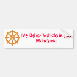 My Other Vehicle is the Mahayana Bumpersticker Bumper Sticker