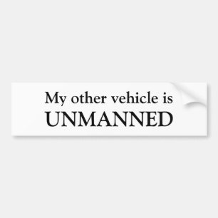 My other vehicle is, UNMANNED Bumper Sticker