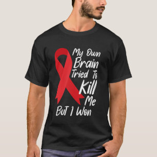 My Own Brain Tried To Kill Me But I Won Mental Hea T-Shirt