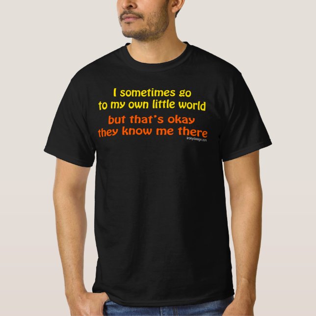 My Own Little World Saying T-Shirt (Front)