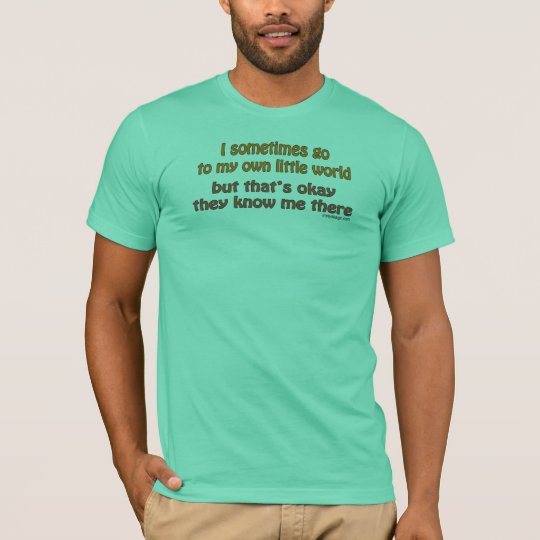 My Own Little World T-Shirt