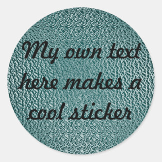 My Own Text Here 034c4c Green Textured Classic Round Sticker