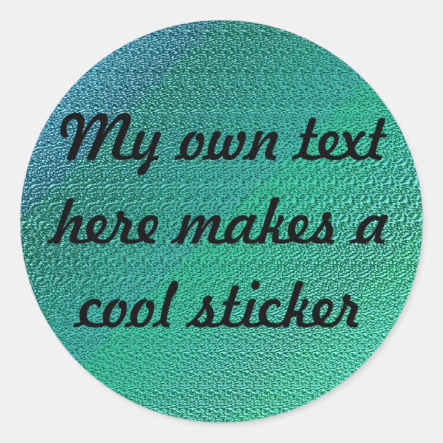 My Own Text Here Blue-green Textured Classic Round Sticker (Front)