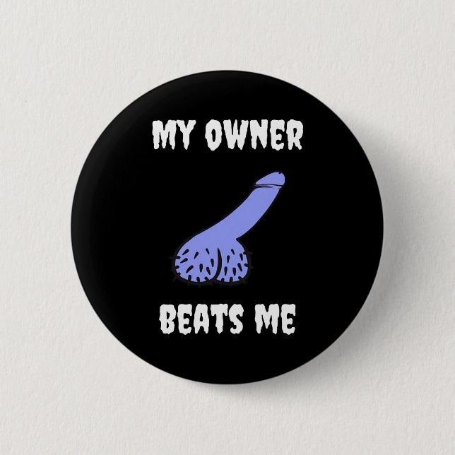 My Owner Beats Me Fun Novelty Adult Humour Black  6 Cm Round Badge (Front)
