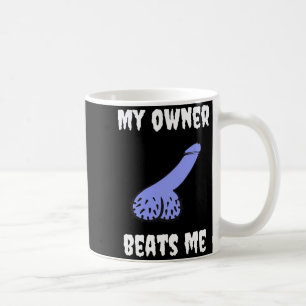 My Owner Beats Me Fun Novelty Adult Humour Black  Coffee Mug